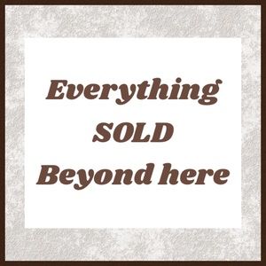 EVERYTHING SOLD BEYOND HERE
